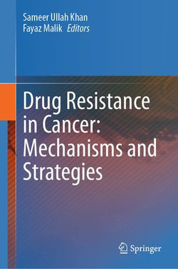 Drug Resistance in Cancer: Mechanisms and Strategies