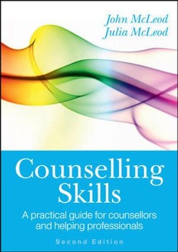 COUNSELLING SKILLS: A PRACTICAL GUIDE FOR COUNSELLORS AND HELPING PROFESSIONALS