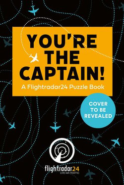 You’re the Captain: A Flightradar24 Puzzle Book