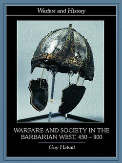 Warfare and Society in the Barbarian West 450-900