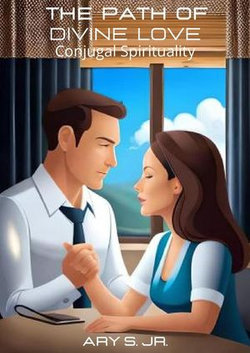 The Path of Divine Love: Conjugal Spirituality