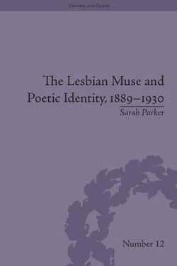 The Lesbian Muse and Poetic Identity, 1889-1930