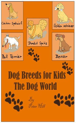 Dog Breeds For Kids: The Dog World