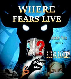 Where Fears Hide. Alenka's Tales. Book 5