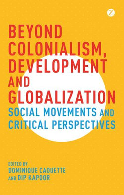 Beyond Colonialism, Development and Globalization