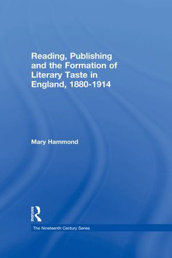 Reading, Publishing and the Formation of Literary Taste in England, 1880-1914