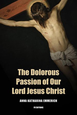 The Dolorous Passion of Our Lord Jesus Christ