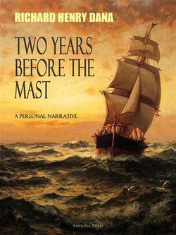 Two Years Before the Mast; A Personal Narrative