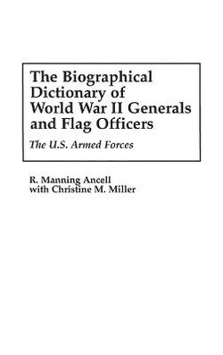 The Biographical Dictionary of World War II Generals and Flag Officers