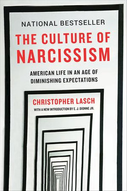 The Culture of Narcissism: American Life in An Age of Diminishing Expectations