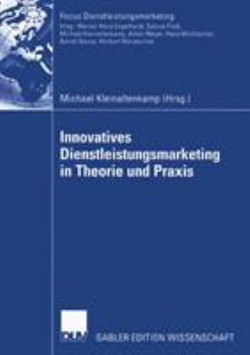 Innovatives Dienstleistungsmarketing in Theorie und Praxis