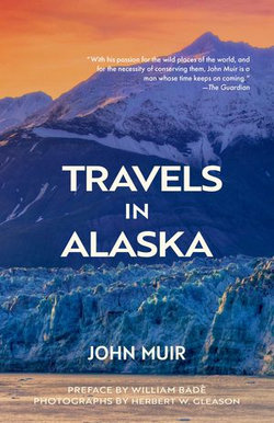 Travels in Alaska (Warbler Classics Annotated Edition)