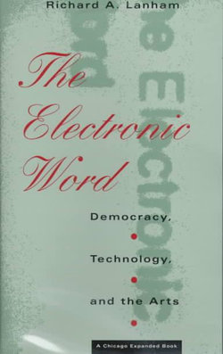 Electronic Word: Democracy, Technology, and the Arts