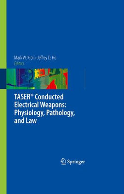 TASER® Conducted Electrical Weapons: Physiology, Pathology, and Law