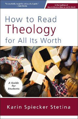 How To Read Theology For All Its Worth