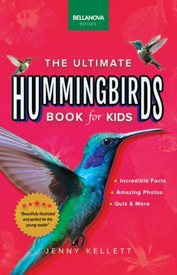 Hummingbirds The Ultimate Hummingbird Book