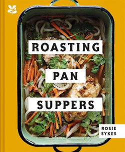 Roasting Pan Suppers: Deliciously Simple All-In-one Meals