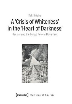 A &amp;rsaquo;Crisis of Whiteness&amp;lsaquo; in the &amp;rsaquo;Heart of Darkness&amp;lsaquo;