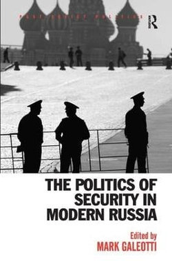 The Politics of Security in Modern Russia