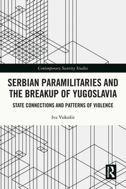 Serbian Paramilitaries and the Breakup of Yugoslavia