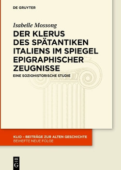Der Klerus des Spätantiken Italiens Im Spiegel Epigraphischer Zeugnisse