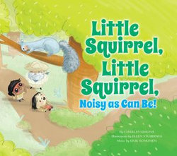 Little Squirrel, Little Squirrel, Noisy as Can Be!