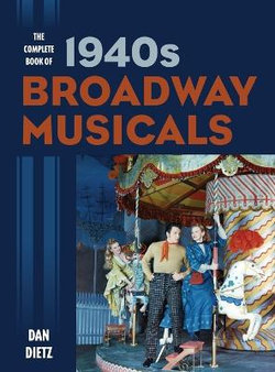 The Complete Book of 1940s Broadway Musicals