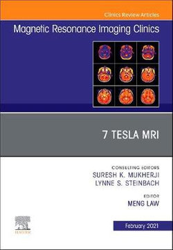 7T MRI, An Issue of Magnetic Resonance Imaging Clinics of North America: Volume 29-1