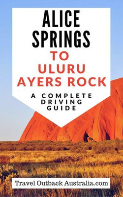 Alice Springs to Uluru/Ayers Rock Driving Guide