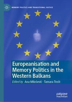 Europeanisation and Memory Politics in the Western Balkans