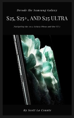 Decode the Samsung Galaxy S25, S25+, and S25 Ultra