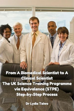 From A Biomedical Scientist to A Clinical Scientist The UK Science Training Programme via Equivalence (STPE) Step-by-Step Process