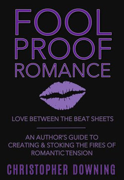 Fool Proof Romance: Love Between the Beat Sheets