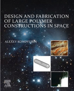 Design and Fabrication of Large Polymer Constructions in Space