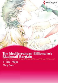 The Mediterranean Billionaire's Blackmail Bargain (Harlequin Comics)