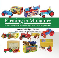 Farming in Miniature: a Review of British-Made Toy Farm Vehicles up To 1980