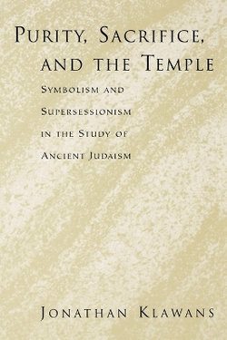 Purity, Sacrifice, and the Temple Symbolism and Supersessionism in the Study of Ancient Judaism