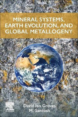 Mineral Systems, Earth Evolution, and Global Metallogeny