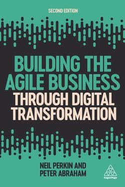 Building the Agile Business through Digital Transformation