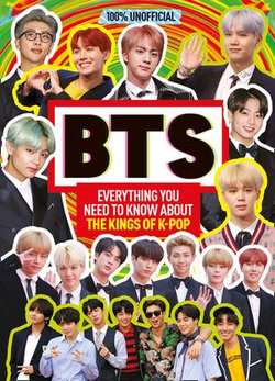 BTS: 100% Unofficial – Everything You Need to Know About the Kings of K-pop