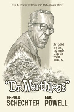 Dr. Werthless: The Man Who Studied Murder (And Nearly Killed the Comics Industry)