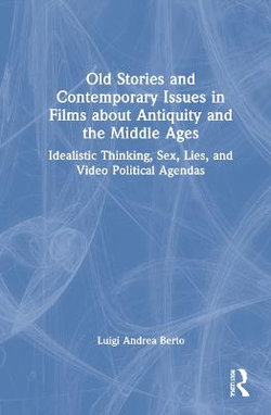 Old Stories and Contemporary Issues in Films about Antiquity and the Middle Ages