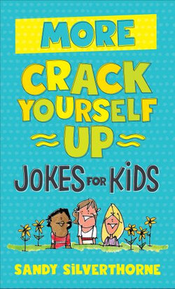 More Crack Yourself Up Jokes for Kids