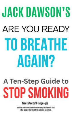 Are You Ready to Breathe Again? A Ten-Step Guide to Quit Smoking