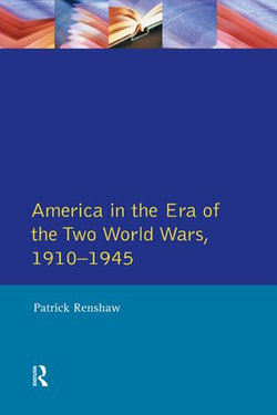 The Longman Companion to America in the Era of the Two World Wars, 1910-1945