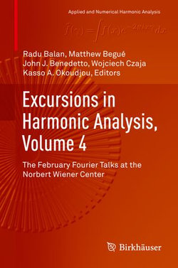 Excursions in Harmonic Analysis, Volume 4