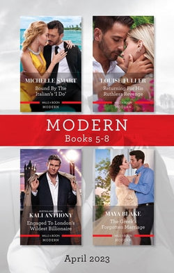 Modern Box Set 5-8 Apr 2023/Bound by the Italian's 'I Do'/Returning for His Ruthless Revenge/Engaged to London's Wildest Billionaire/The Greek'