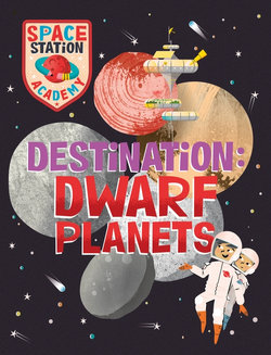 Destination: Dwarf Planets 