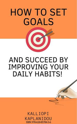 How to set goals and succeed by improving your daily habits.