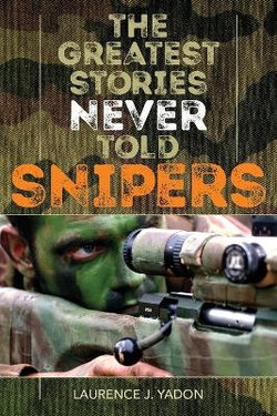 The Greatest Stories Never Told: Snipers